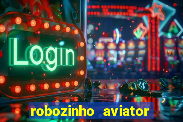 robozinho aviator bet nacional